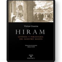 Hiram. Leyenda y paradigma del Maestro Masón